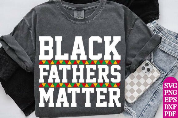 Black Fathers Matter SVG, Dad Quote Svg Graphics for T-Shirt Designs
