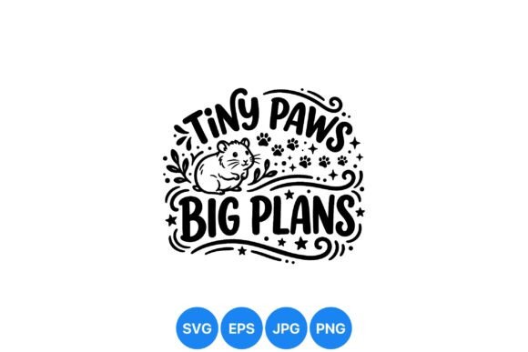 Cute Tiny Paws Animal Quote SVG: Graphics & Illustrations for Modern Brands
