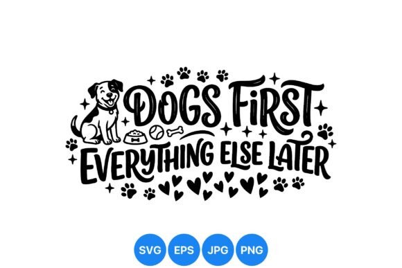 Dogs First Funny Pet Quote SVG for Graphics and Illustrations
