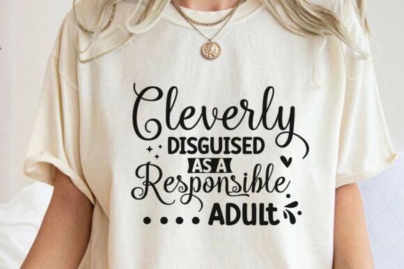 Funny Responsible Adult Quote SVG for Graphics and T-Shirt Designs