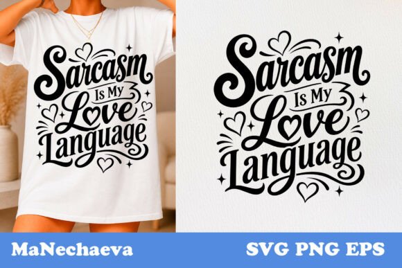 Funny Sarcastic Quote SVG Love Language Graphics for T-Shirt Designs