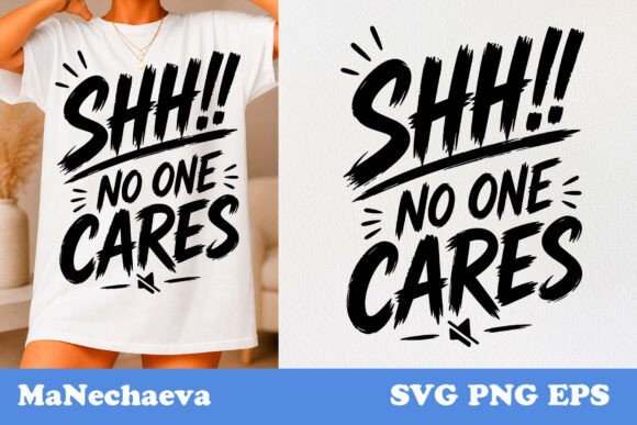 Funny Sarcastic Quote SVG No One Cares for Graphics and T-Shirt Designs