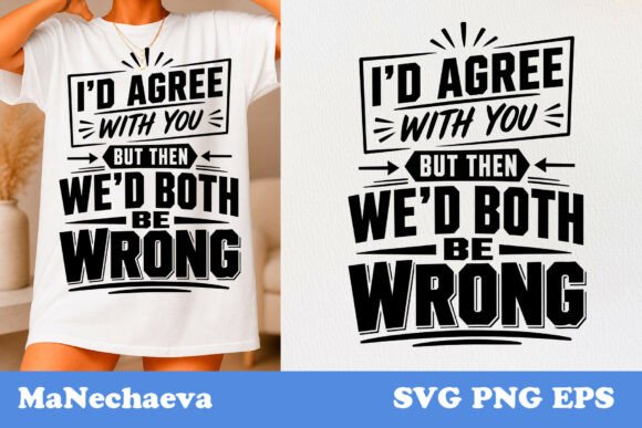 Funny Sarcastic Quote SVG Wrong for Graphics and T-Shirt Designs