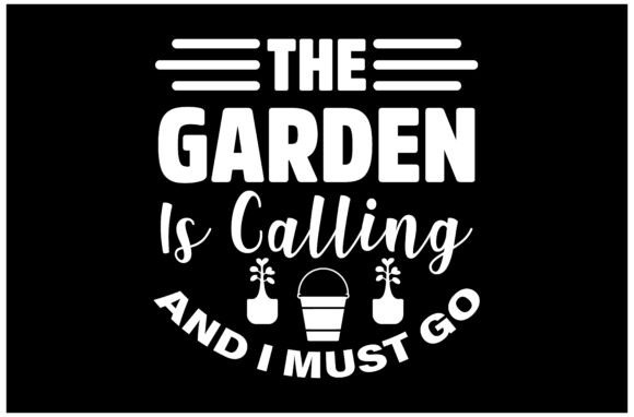 Garden Calling Quote SVG Design for Graphics and T-Shirt Designs