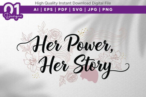 Her Power Her Story Floral Quote SVG Graphics for T-Shirt Designs