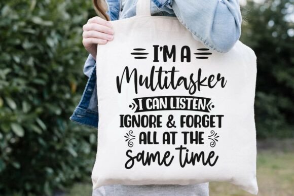 I'm a Multitasker Funny Quote SVG, Humor Graphics & T-Shirt Designs