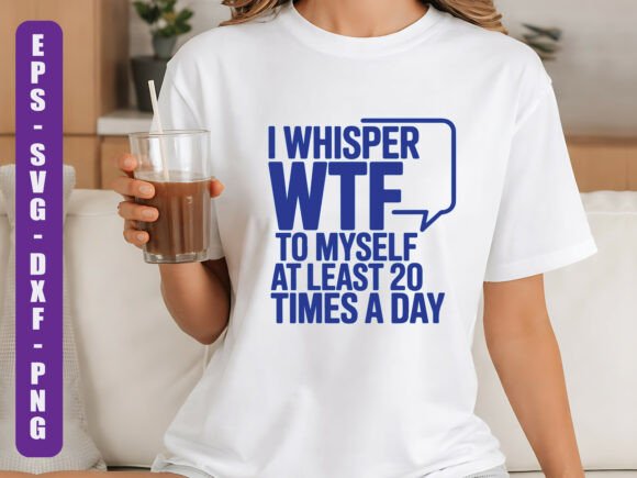 I Whisper WTF Funny Quote SVG Review