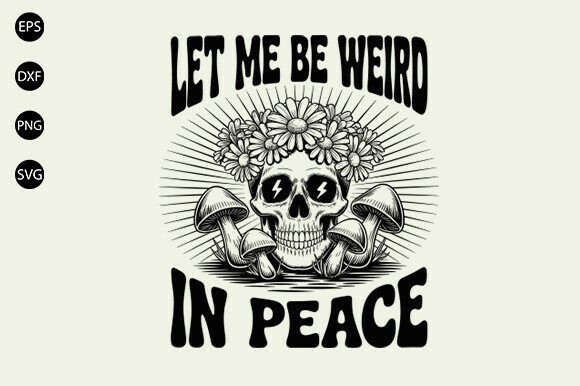 Let Me Be Weird Svg: Bold Graphics for T-Shirt Designs and Editorial Content