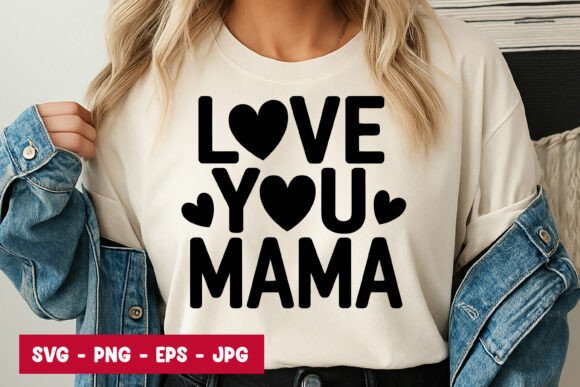 Love You Mama Quote SVG PNG: Graphics & Illustrations for Real Publishing