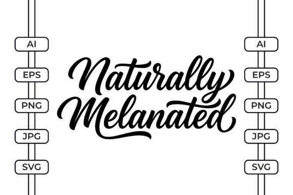 Naturally Melanated – Beauty Quote SVG Graphics & T-Shirt Designs Review