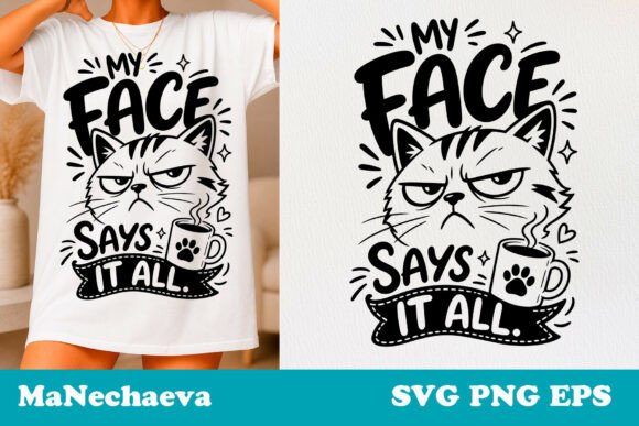 Sarcastic Cat Quote SVG Face Says All Graphics for T-Shirt Designs