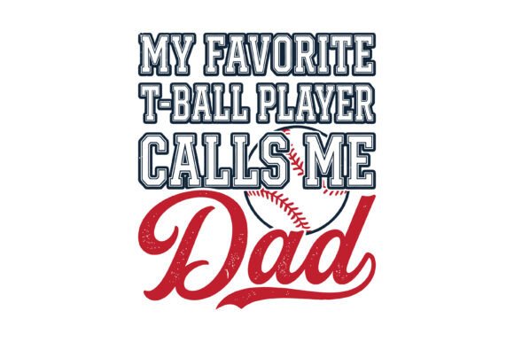 T Ball Dad Quote SVG Graphics for T-Shirt Designs